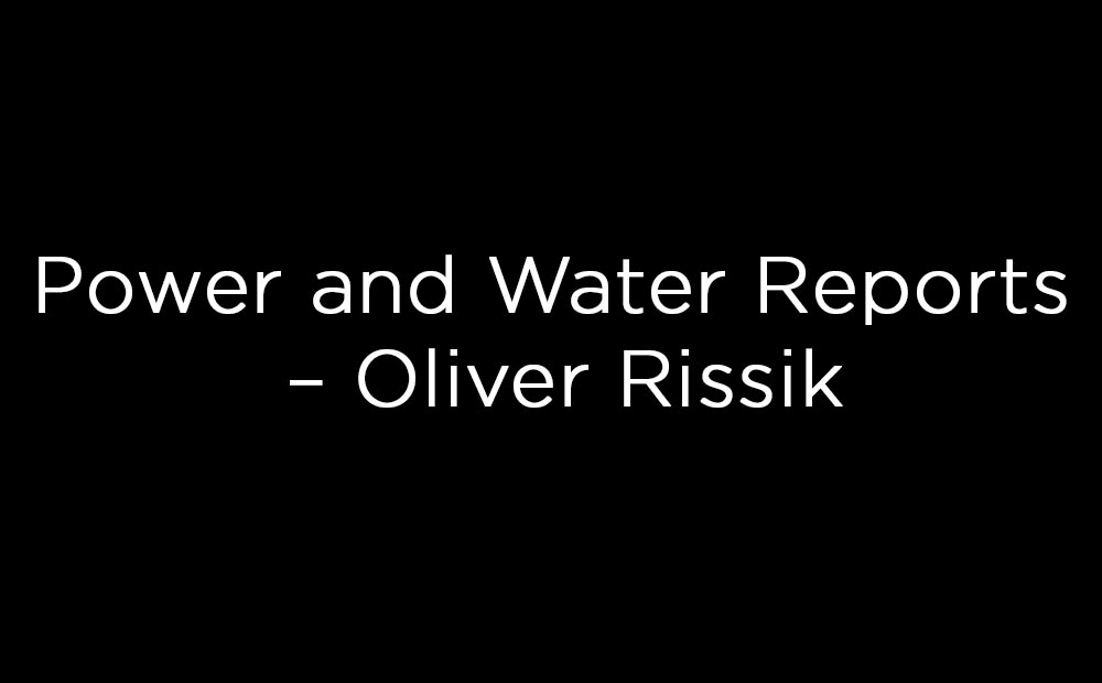Power and Water Reports – Oliver Rissik