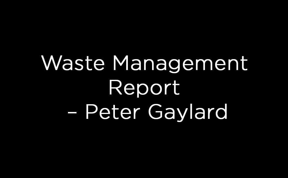 Waste Management Report – Peter Gaylard