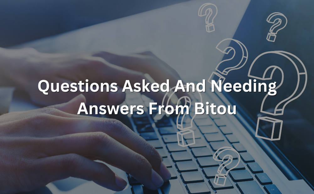 Questions asked and needing answers from Bitou