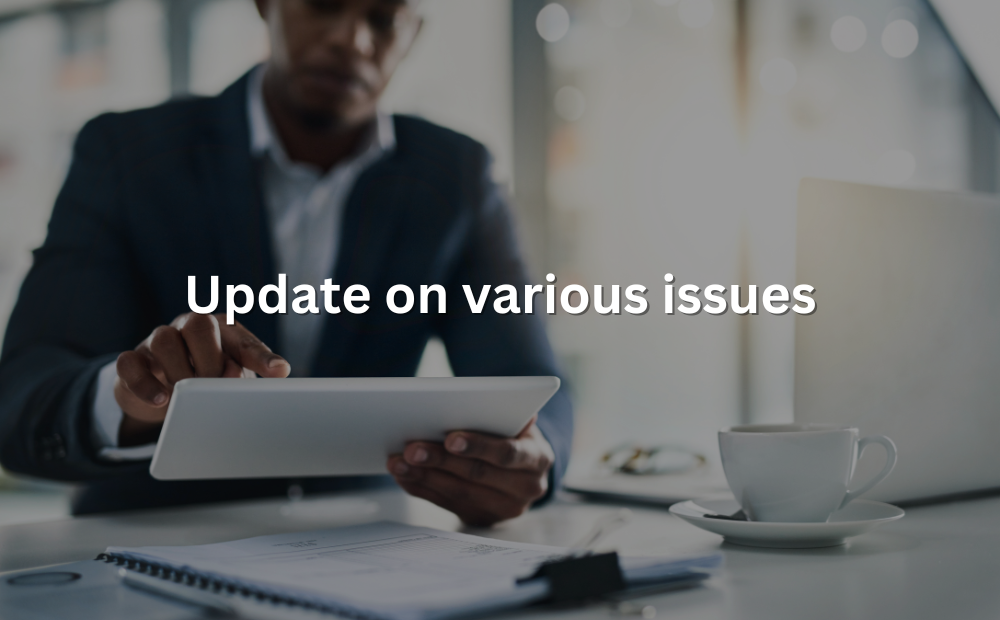 Update on various issues