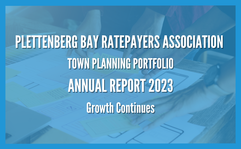 PLETTENBERG BAY RATEPAYERS ASSOCIATION  TOWN PLANNING PORTFOLIO ANNUAL REPORT 2023 Growth Continues