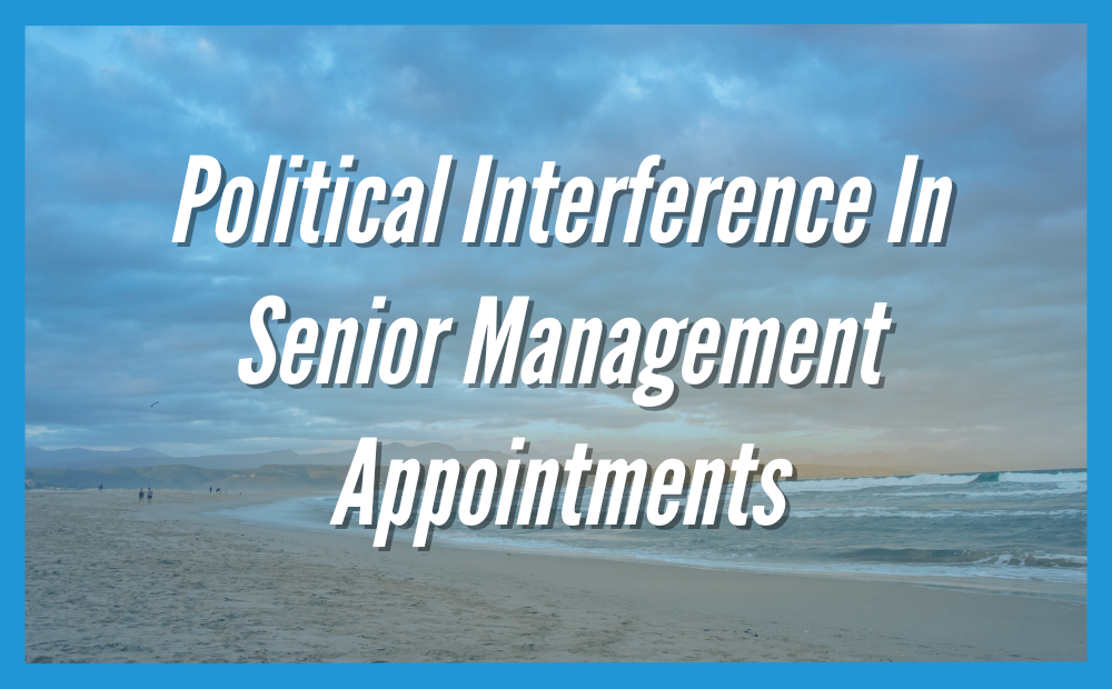 Political Interference In Senior Management Appointments